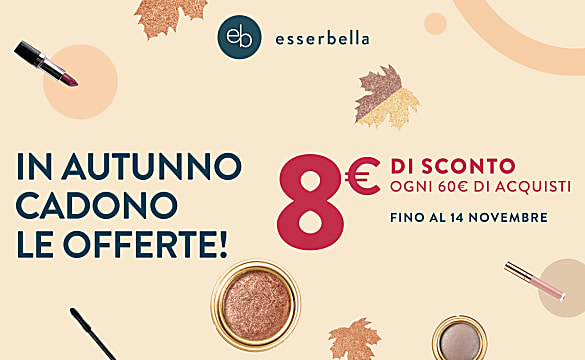 Scopri l'offerta esserbella! 8€ di sconto ogni 60€ di acquisti! Approfittane ora